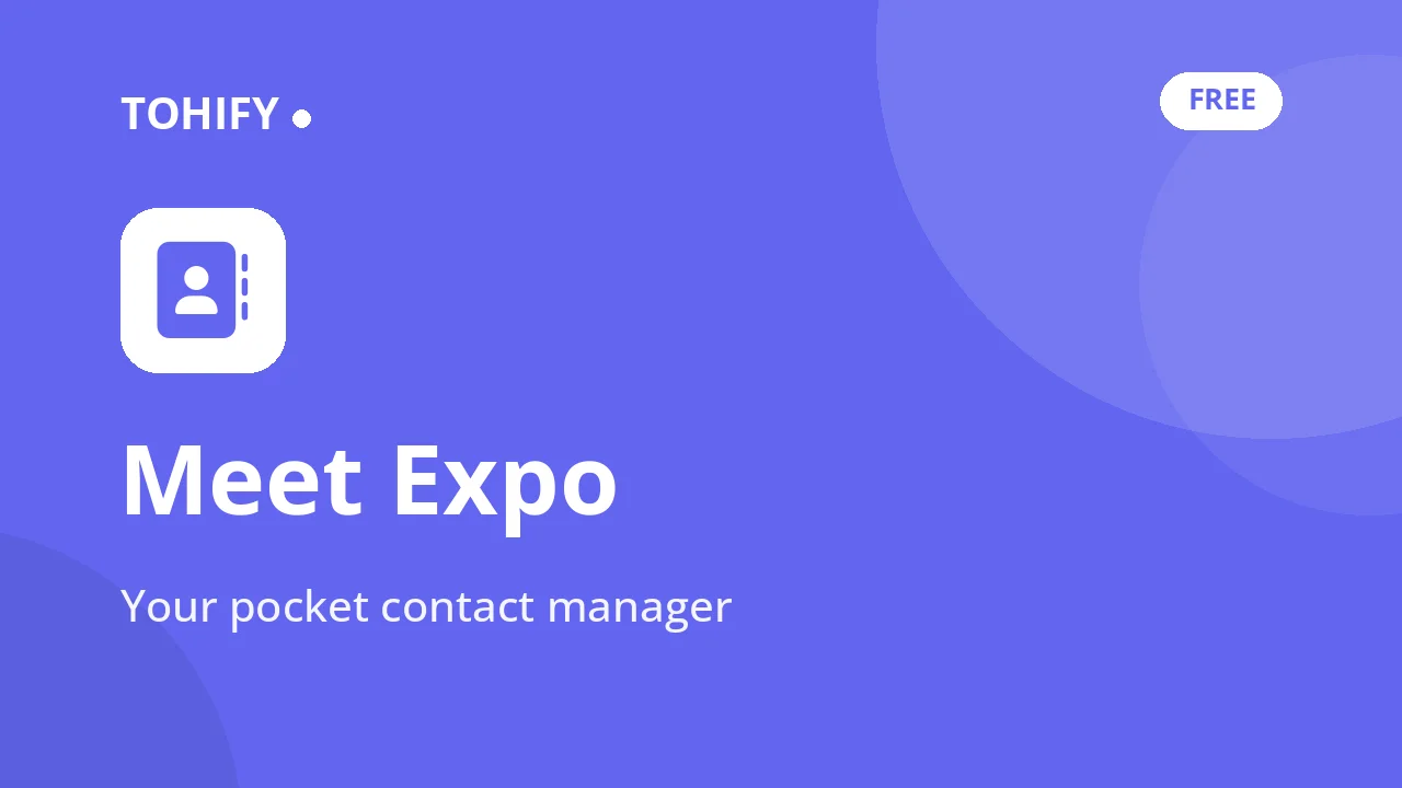 Meet Expo, Your Pocket Contact Manager in the Tohify App